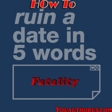 How To ruin a date in five words copy